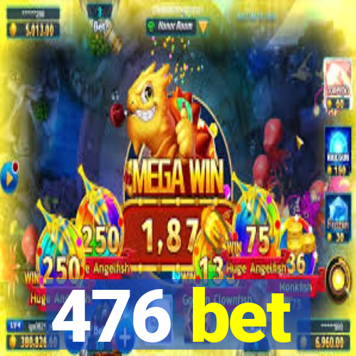 476 bet